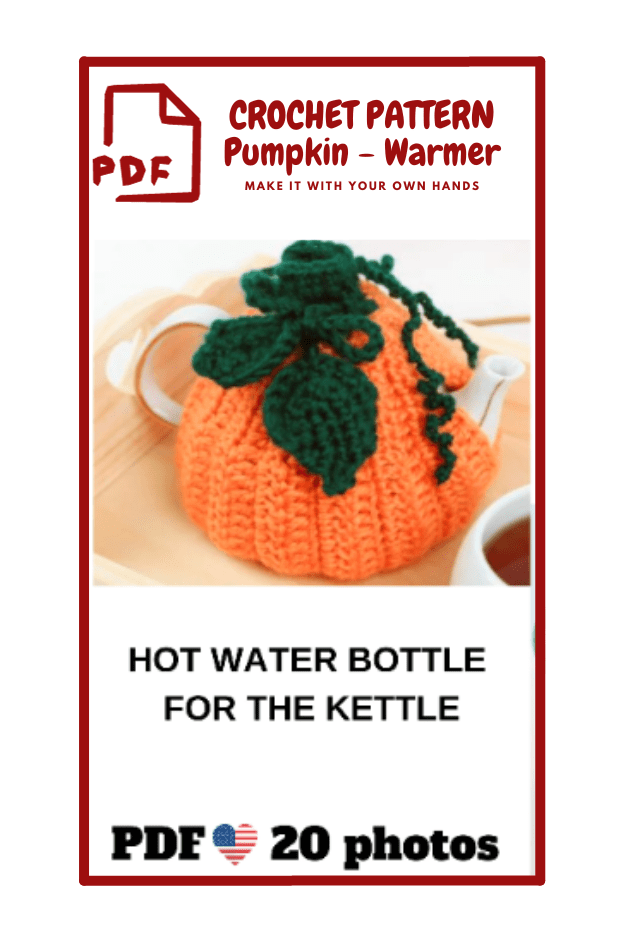 The image shows a cover page for a crochet pattern PDF titled "Pumpkin - Warmer." The design is for a hot water bottle cover for a kettle, styled to look like a pumpkin. The cover features an image of a teapot with an orange, pumpkin-shaped crochet cover, complete with green leaves and a stem on top. The text on the cover reads "CROCHET PATTERN Pumpkin - Warmer MAKE IT WITH YOUR OWN HANDS" at the top, and "HOT WATER BOTTLE FOR THE KETTLE" below the image. It also mentions "PDF 20 photos" 