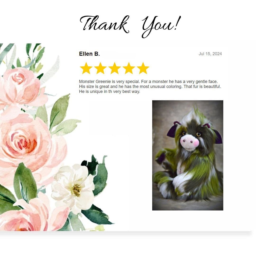 The image presents a charming thank you card that features a lovely floral design. On the left side, there are soft pink roses alongside leafy greens, creating an inviting and warm aesthetic.  On the right side, a review by a customer named Ellen B., dated July 15, 2024, highlights a character named Monster Greenie. The review awards five golden stars and describes Monster Greenie as very special, emphasizing his gentle facial expression despite being a monster. Ellen notes that he has a great size and an unusual color scheme, admiring the beautiful quality of his fur. She concludes that his uniqueness