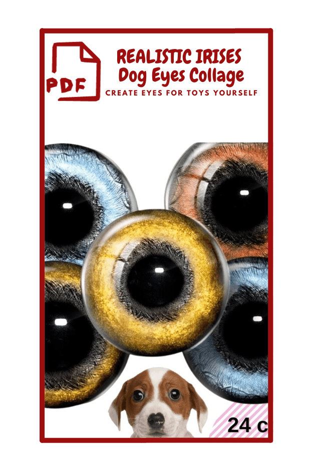 The image is a promotional graphic for a PDF titled "REALISTIC IRISES Dog Eyes Collage." The text also says "CREATE EYES FOR TOYS YOURSELF." The graphic features a collage of realistic-looking dog eyes in various colors, including blue and brown. At the bottom, there is a small image of a dog's face  ___ REALISTIC IRISES Dog Eyes Collage  PDF  CREATE EYES FOR TOYS YOURSELF 